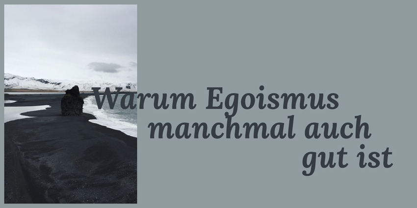 Warum Egoismus manchmal auch gut ist Headerbild